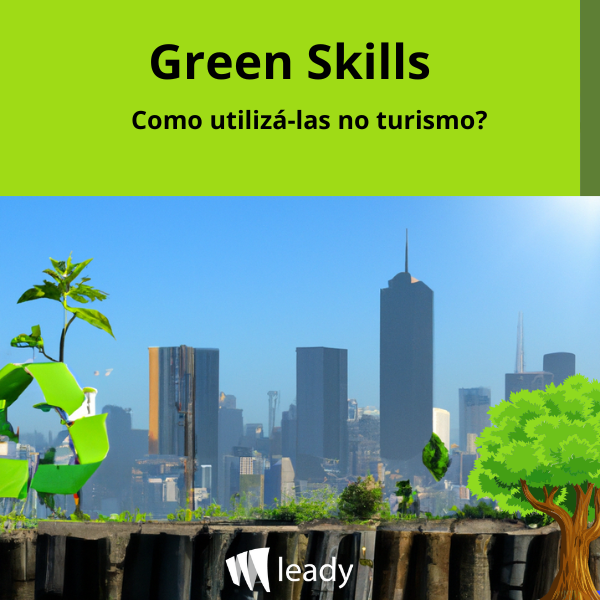 Você está visualizando atualmente Green Skills: como utilizá-las no turismo?