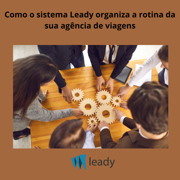 Você está visualizando atualmente Como o sistema Leady organiza a rotina da sua agência de viagens