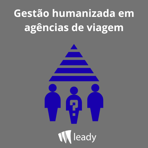 Leia mais sobre o artigo Gestão  humanizada em agências de viagem