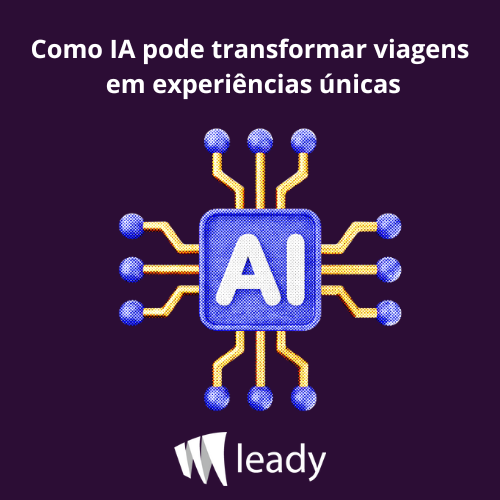 Leia mais sobre o artigo Como a IA pode transformar viagens em experiências únicas