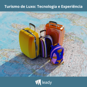Leia mais sobre o artigo Turismo de Luxo: Tecnologia e Experiência